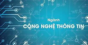 Ngành Công Nghệ Thông Tin Cần Bao Nhiêu Điểm