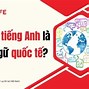 Ngôn Ngữ Quốc Tế Tiếng Anh Là Gì